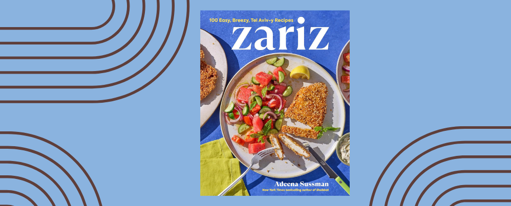 A First Look at Adeena Sussman’s New Cookbook, Zariz!